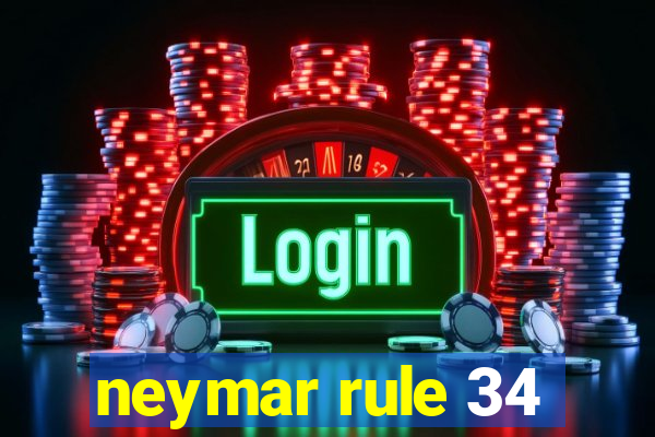 neymar rule 34